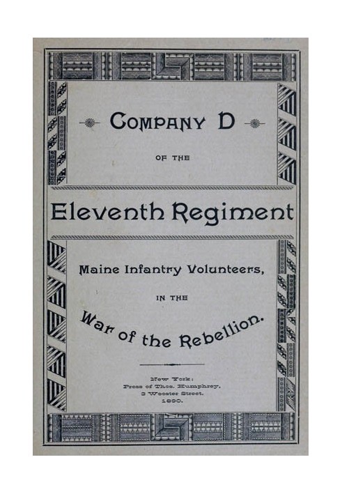 Roster and Statistical Record of Company D, of the Eleventh Regiment Maine Infantry Volunteers With a Sketch of Its Services in 