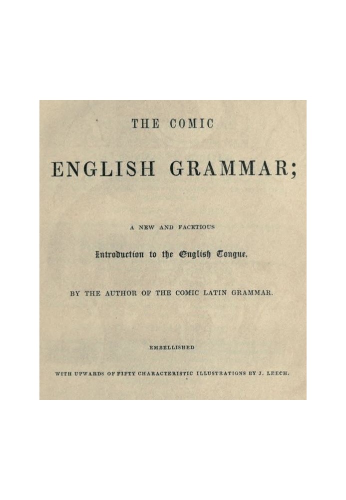 The Comic English Grammar: A New and Facetious Introduction to the English Tongue