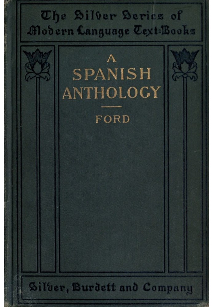 A Spanish Anthology  A Collection of Lyrics from the Thirteenth Century Down to the Present Time