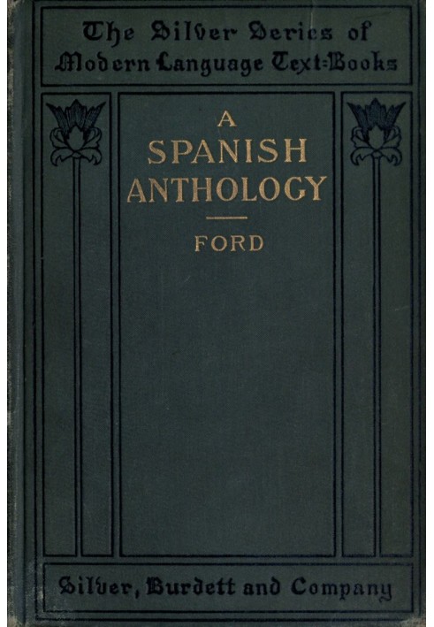 A Spanish Anthology  A Collection of Lyrics from the Thirteenth Century Down to the Present Time