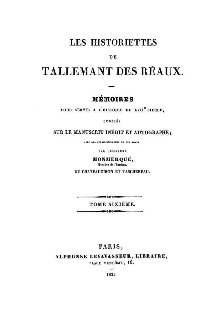 The stories of Tallemant des Réaux, volume six Memoirs to serve the history of the 17th century