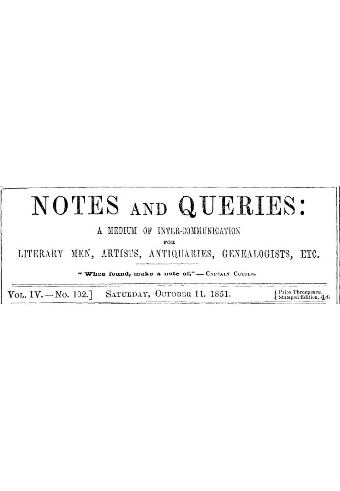 Notes and Queries, Vol. IV, Number 102, October 11, 1851 A Medium of Inter-communication for Literary Men, Artists, Antiquaries,