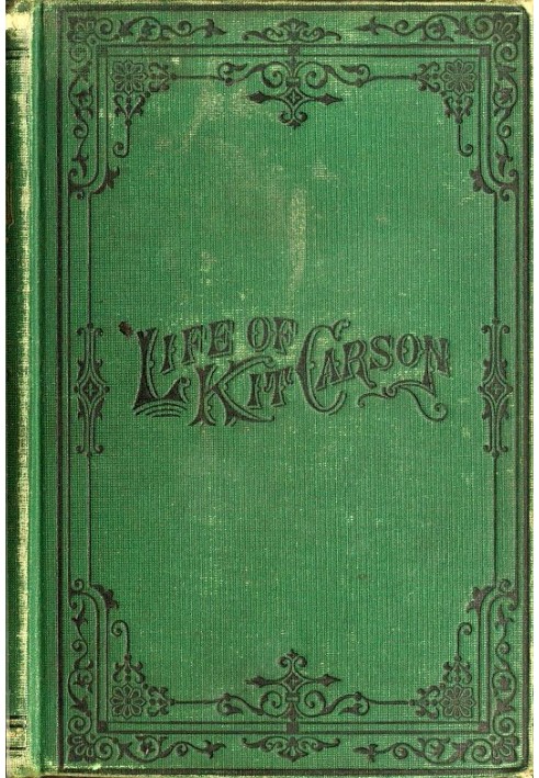 Life of Kit Carson, the Great Western Hunter and Guide