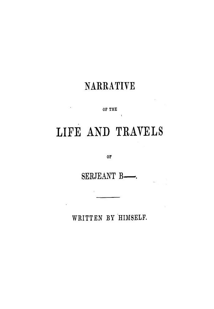 Narrative of the Life and Travels of Serjeant B——