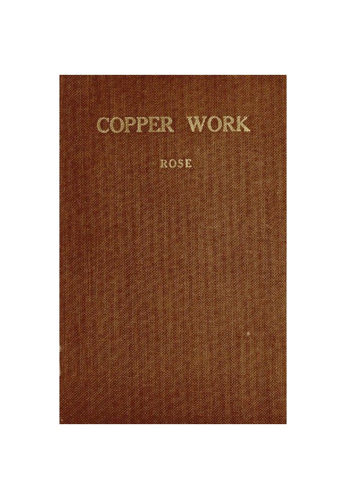 Copper Work: A Text Book for Teachers and Students in the Manual Arts