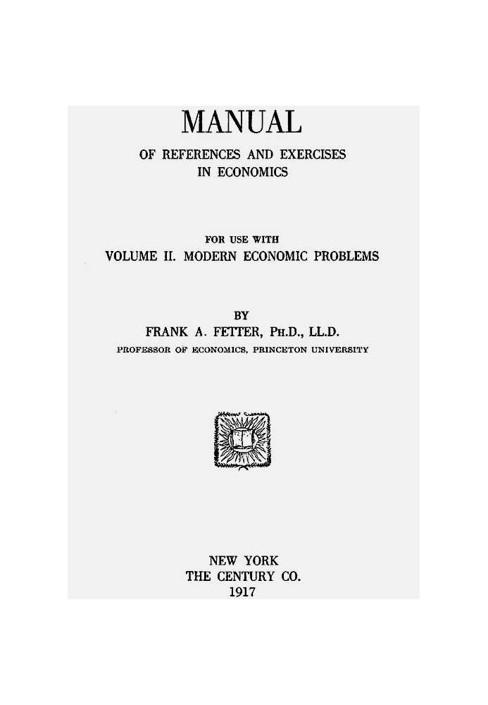 Manual of References and Exercises in Economics for Use with Volume II. Modern Economic Problems