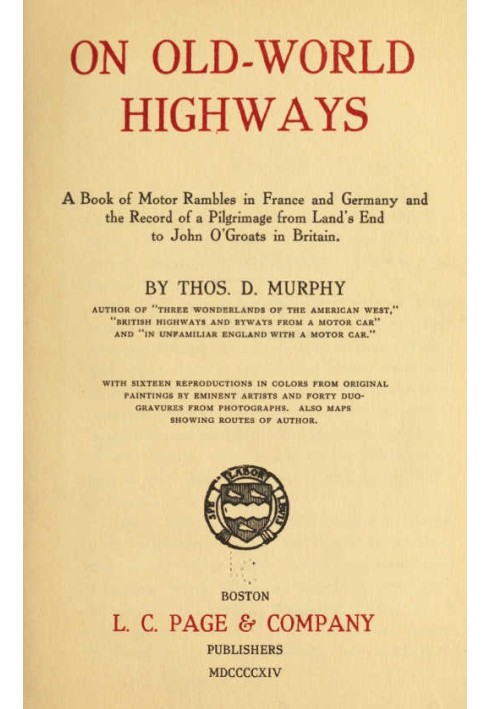 On Old-World Highways. Book of Motor Rambles in France and Germany and Record of a Pilgrimage from Land's End to John O'Groats i