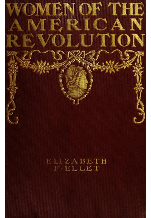 The Women of The American Revolution, Vol. 1