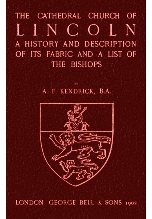 Bell's Cathedrals: The Cathedral Church of Lincoln A History and Description of its Fabric and a List of the Bishops