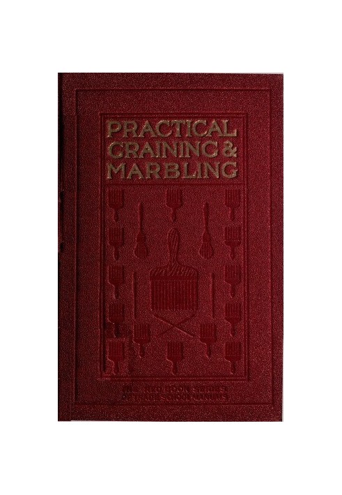 Graining and Marbling A Series of Practical Treatises on Material, Tools and Appliances Used; General Operations; Preparing Oil 