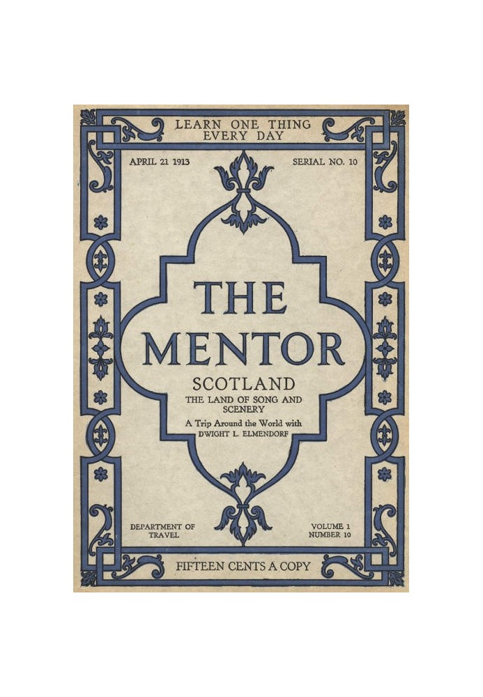 The Mentor: Scotland, the Land of Song and Scenery, Vol. 1, Num. 10, Serial No. 10, April 21, 1913 A Trip Around the World with 