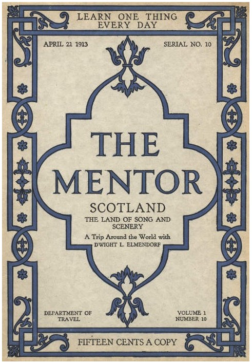 The Mentor: Scotland, the Land of Song and Scenery, Vol. 1, Num. 10, Serial No. 10, April 21, 1913 A Trip Around the World with 