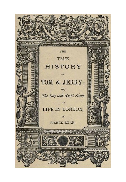 The True History of Tom & Jerry or, The Day and Night Scenes, of Life in London from the Start to the Finish!