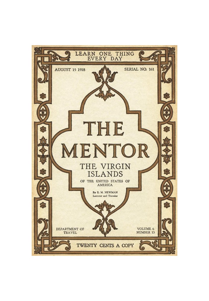 The Mentor: The Virgin Islands of the United States of America, Vol. 6, Num. 13, Serial No. 161, August 15, 1918