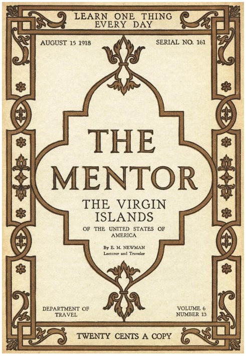 The Mentor: The Virgin Islands of the United States of America, Vol. 6, Num. 13, Serial No. 161, August 15, 1918