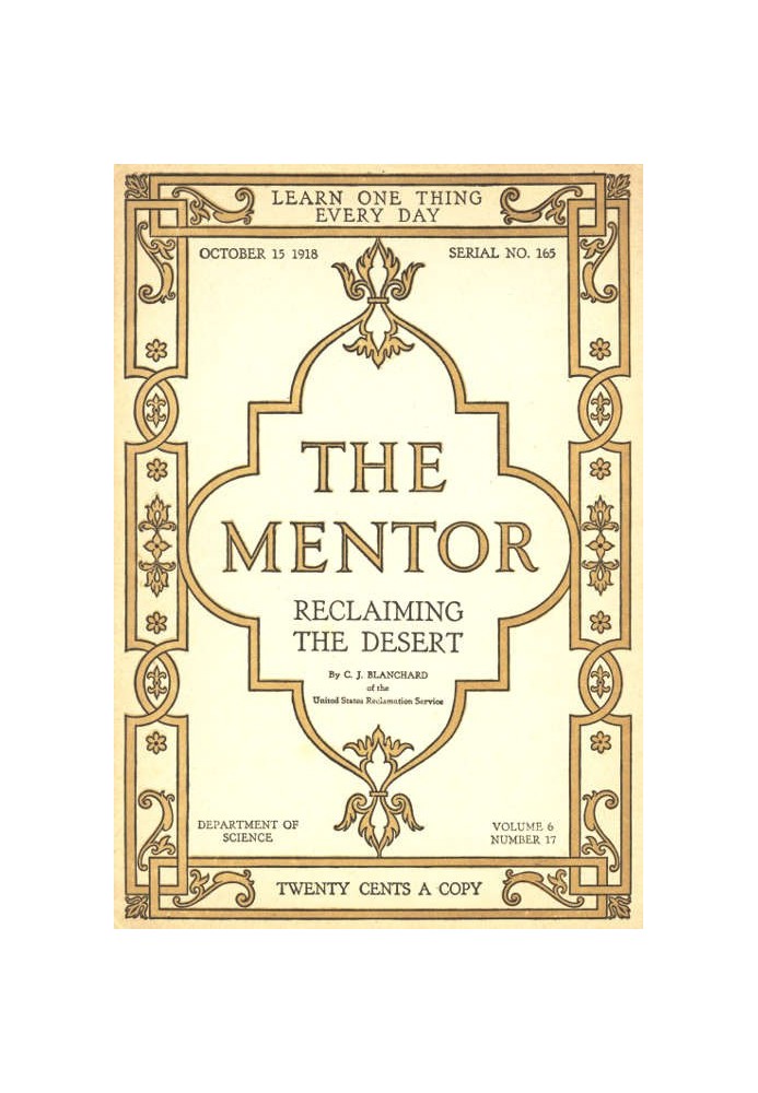 The Mentor: Reclaiming the Desert, Vol. 6, Num. 17, Serial No. 165, October 15, 1918