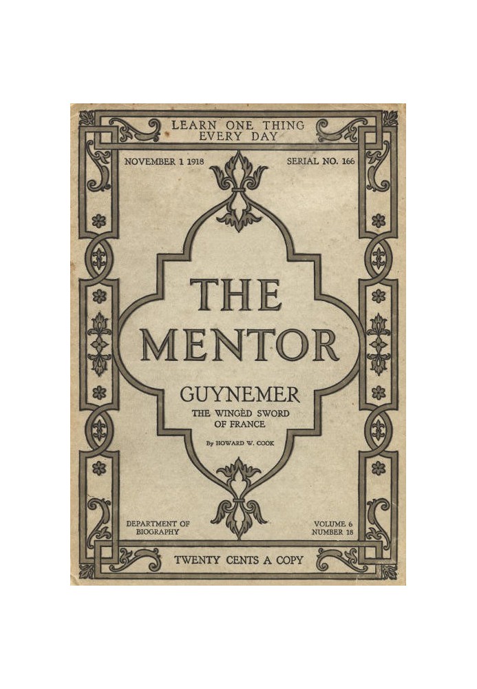 The Mentor: Guynemer, The Wingèd Sword of France, Vol. 6, Num. 18, Serial No. 166, November 1, 1918