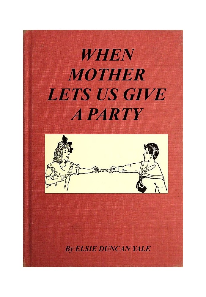 When Mother Lets Us Give a Party A book that tells little folk how best to entertain and amuse their little friends