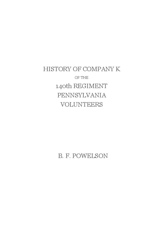 History of Company K of the 140th Regiment Pennsylvania Volunteers (1862-'65)