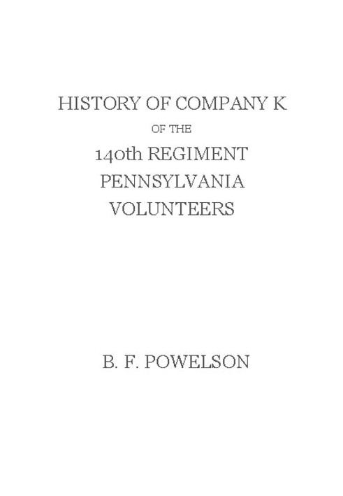 History of Company K of the 140th Regiment Pennsylvania Volunteers (1862-'65)