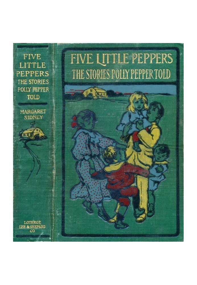 The Stories Polly Pepper Told to the Five Little Peppers in the Little Brown House