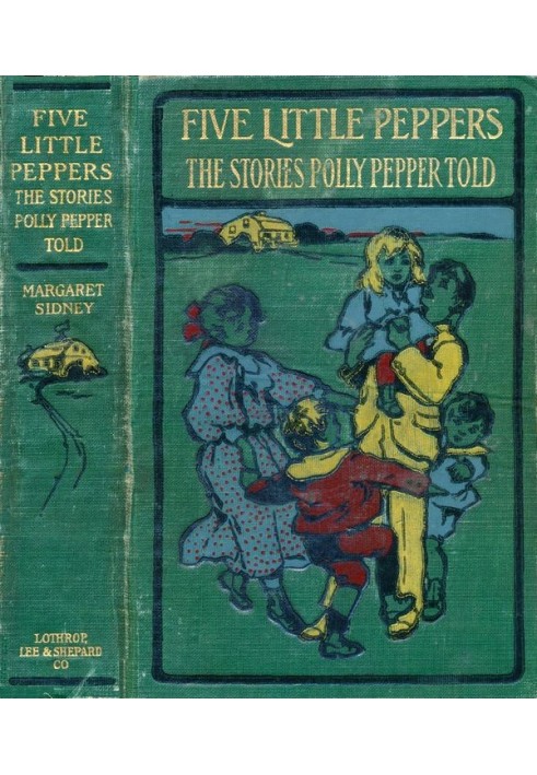 The Stories Polly Pepper Told to the Five Little Peppers in the Little Brown House