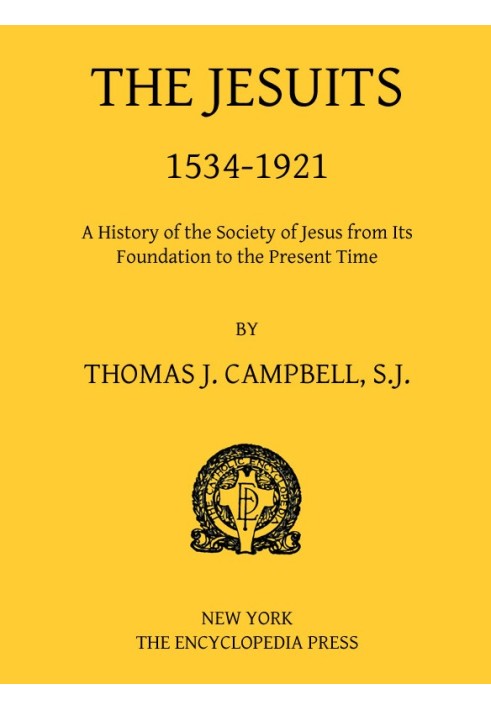 Єзуїти, 1534-1921 рр. Історія Товариства Ісуса від його заснування до теперішнього часу