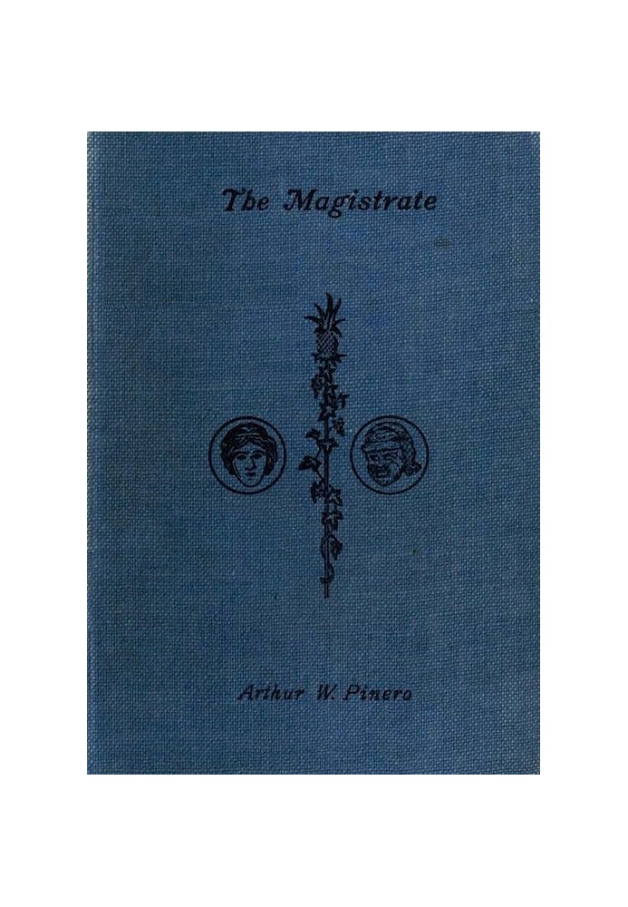 The Magistrate: A Farce in Three Acts