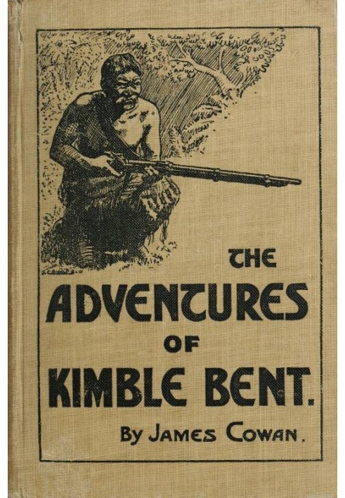 The adventures of Kimble Bent: A story of wild life in the New Zealand bush