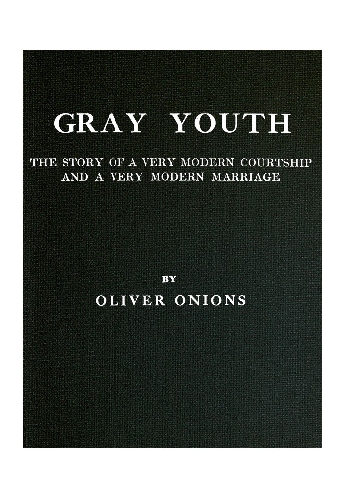 Gray youth: The story of a very modern courtship and a very modern marriage