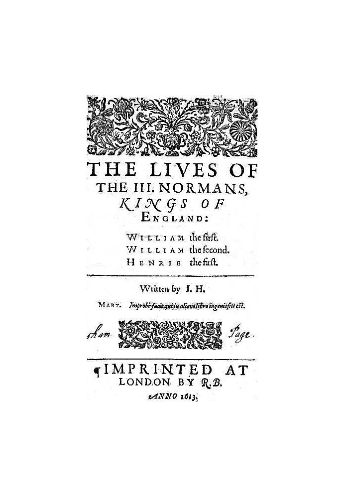 The Lives of the III. Normans, Kings of England: William the First, William the Second, Henrie the First