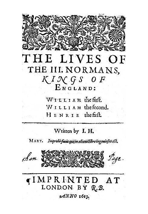 The Lives of the III. Normans, Kings of England: William the First, William the Second, Henrie the First