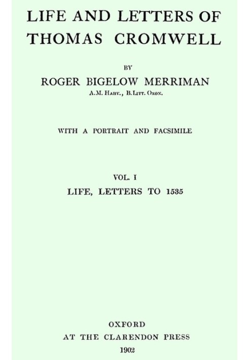 Жизнь и письма Томаса Кромвеля, Том. 1 из 2 Жизнь, Письма к 1535 г.