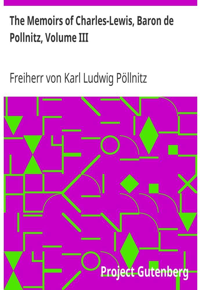 Мемуары Шарля-Льюиса, барона де Полница, том III, представляют собой наблюдения, которые он сделал во время своих последних путе