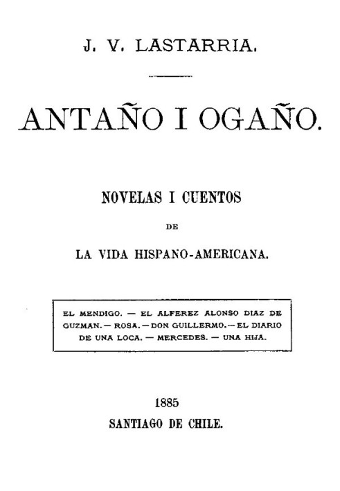 Antaño i Ogaño: Novels and Stories of Hispanic-American Life