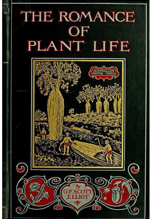 The Romance of Plant Life Interesting Descriptions of the Strange and Curious in the Plant World