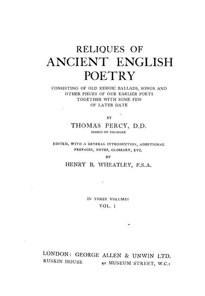 Reliques of Ancient English Poetry, Volume 1 (of 3) Consisting of Old Heroic Ballads, Songs and Other Pieces of Our Earlier Poet