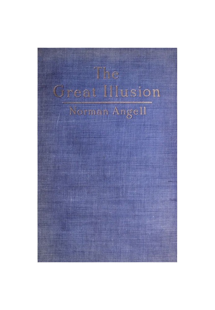 The Great Illusion A Study of the Relation of Military Power to National Advantage