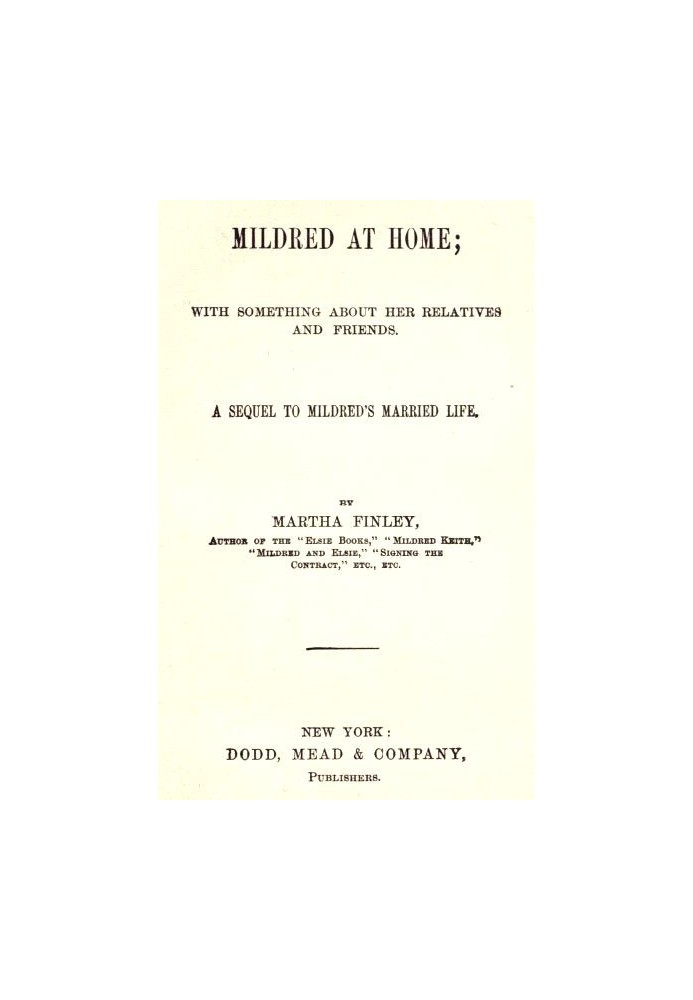 Mildred at Home: With Something About Her Relatives and Friends. A sequel to Mildred's married life.