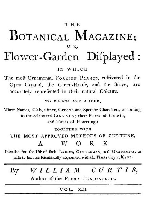 The Botanical Magazine,  Vol. 13 Or, Flower-Garden Displayed