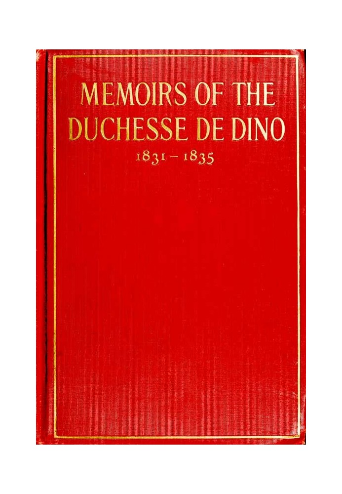 Memoirs of the Duchesse de Dino (Afterwards Duchesse de Talleyrand et de Sagan), 1831-1835