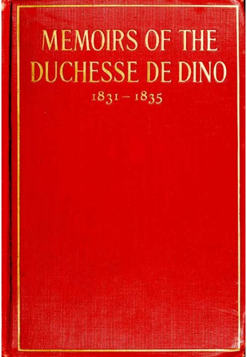 Memoirs of the Duchesse de Dino (Afterwards Duchesse de Talleyrand et de Sagan), 1831-1835