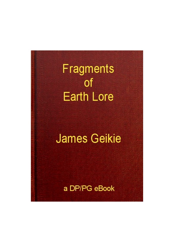 Fragments of Earth Lore: Sketches & Addresses Geological and Geographical