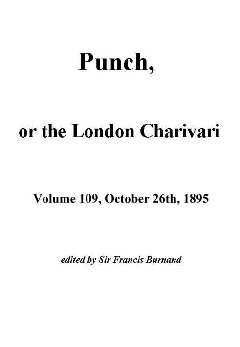 Пунш, или Лондонский Чаривари, Vol. 109, 26 октября 1895 г.