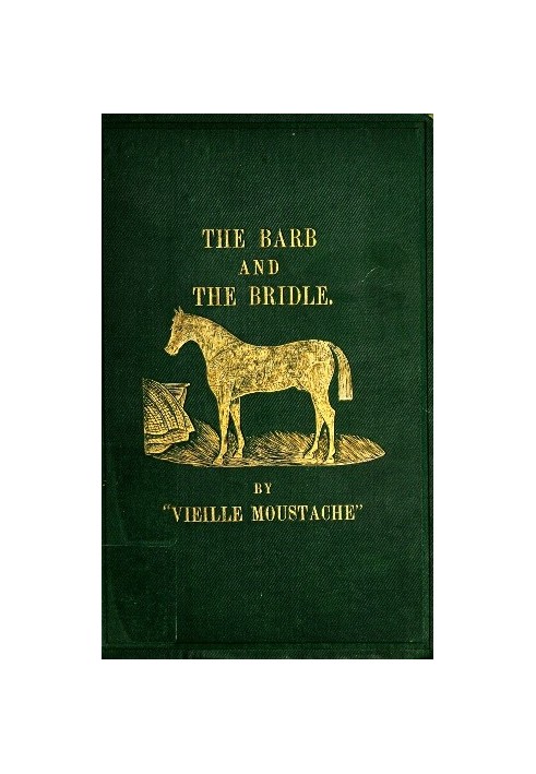 The Barb and the Bridle A Handbook of Equitation for Ladies, and Manual of Instruction in the Science of Riding, from the Prepar