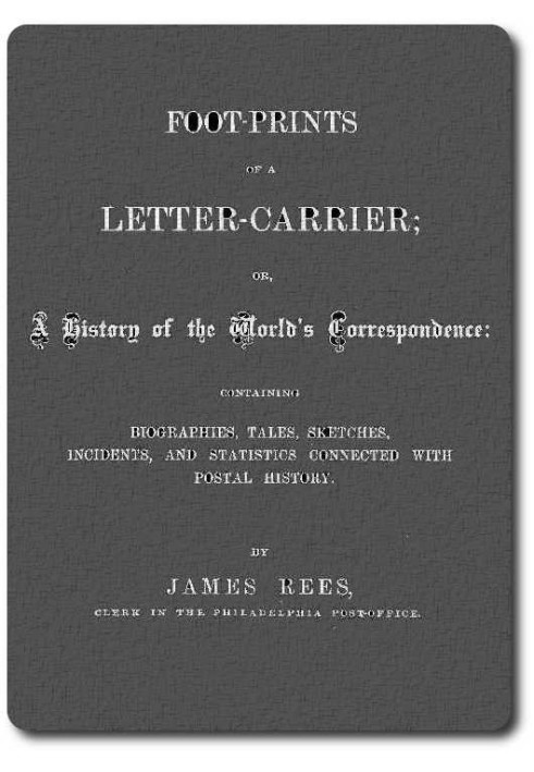 Footprints of a letter carrier; or, a history of the world's correspondence