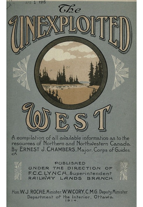 The Unexploited West A Compilation of all of the authentic information available at the present time as to the Natural Resources