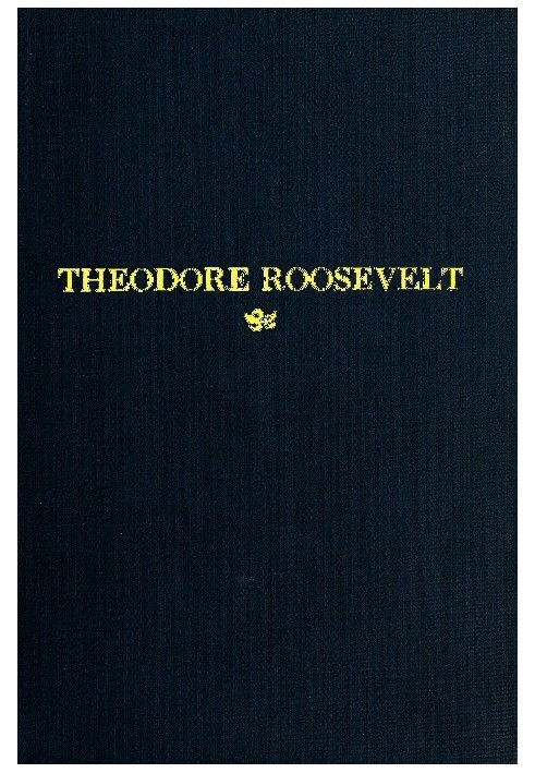 Theodore Roosevelt An Address Delivered by Henry Cabot Lodge Before the Congress of the United States