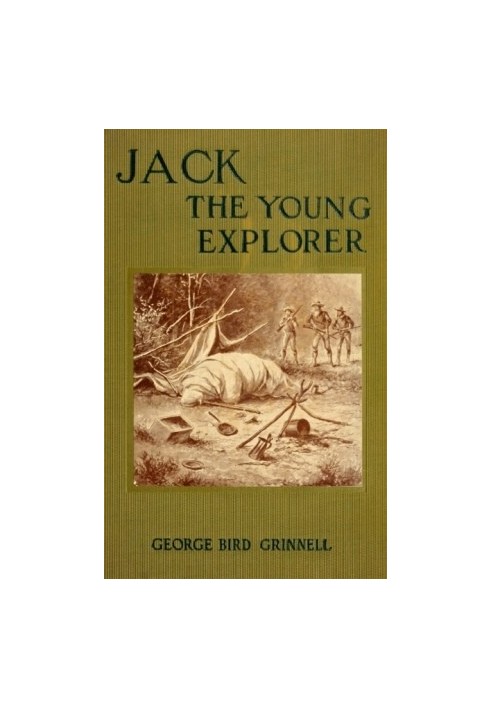 Jack the Young Explorer: A Boy's Experiences in the Unknown Northwest