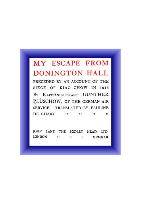 My Escape from Donington Hall, Preceded by an Account of the Siege of Kiao-Chow in 1915